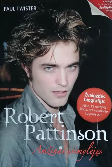 Robert Pattinson amžinai įsimylėjęs - Twister Paul, knyga