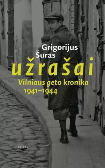 Užrašai. Vilniaus geto kronika, 1941–1944 - Grigorijus Šuras, knyga