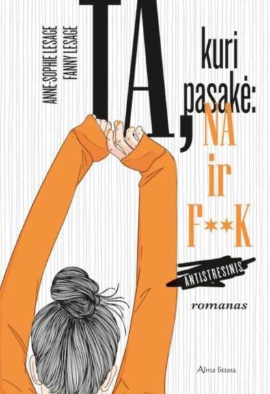 Ta, kuri pasakė: na ir f**k