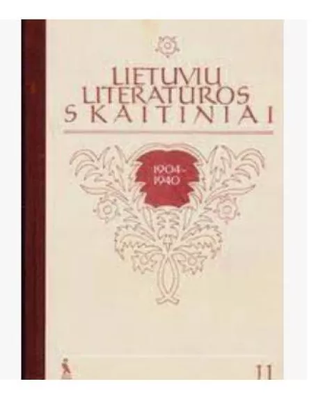 Lietuvių literatūros skaitiniai. 11 kl. 1904-1940
