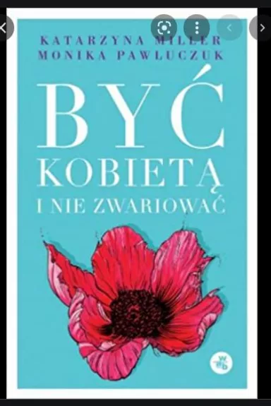 Byc kobieta i nie zwariowac - Katarzyna Miller, Monika Pawluczuk, knyga