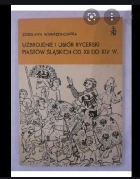 Uzbrojenie i ubior rycerski Piastow Slaskich od XII do XIV w.