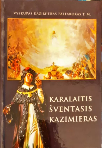 Karalaitis Šventasis Kazimieras - Kazimieras Paltarokas, knyga