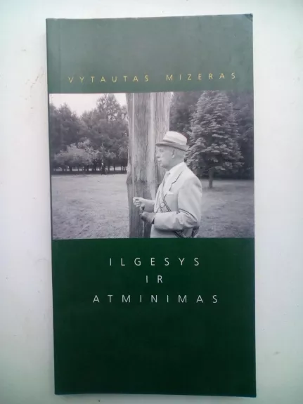 Ilgesys ir atminimas - Vytautas Mizeras, knyga 1