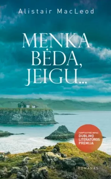 Menka bėda, jeigu... - Alistair MacLeod, knyga