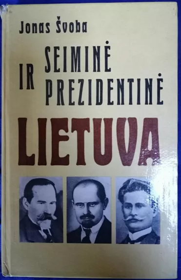 Seiminė ir prezidentinė Lietuva - Jonas Švoba, knyga