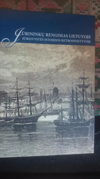 Jūrininkų rengimas Lietuvoje jūreivystės istorijos retrospektyvoje