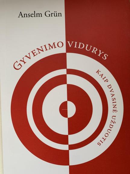 Gyvenimo vidurys kaip dvasinė užduotis - Anselm Grun, knyga
