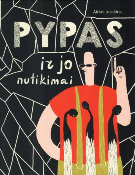 Pypas ir jo nutikimai - Aidas Jurašius, knyga