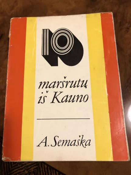10 maršrutų iš Kauno - Algimantas Semaška, knyga