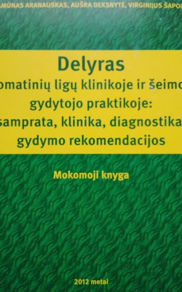 Delyras somatinių ligų klinikoje ir šeimos gydytojo praktikoje: samprata, klinika, diagnostika, gydymo rekomendacijos - R. Aranauskas, A. Deksnytė, V. Šapoka, knyga