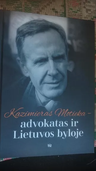 Kazimieras Motieka – advokatas ir Lietuvos byloje