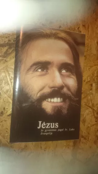 Jėzus: jo gyvenimas pagal šv. Luko Evangeliją - Autorių Kolektyvas, knyga