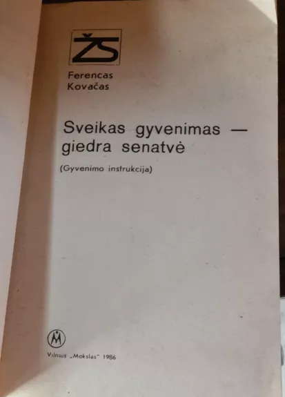 Sveikas gyvenimas-giedra senatvė - Ferencas Kovačas, knyga 1