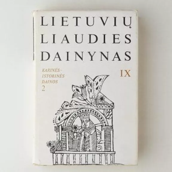 Lietuvių liaudies dainynas. IX tomas (Karinės istorinės dainos, 2 knyga) - Autorių Kolektyvas, knyga