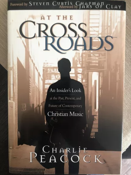 At the crossroads - Charlie Peacock, knyga 1
