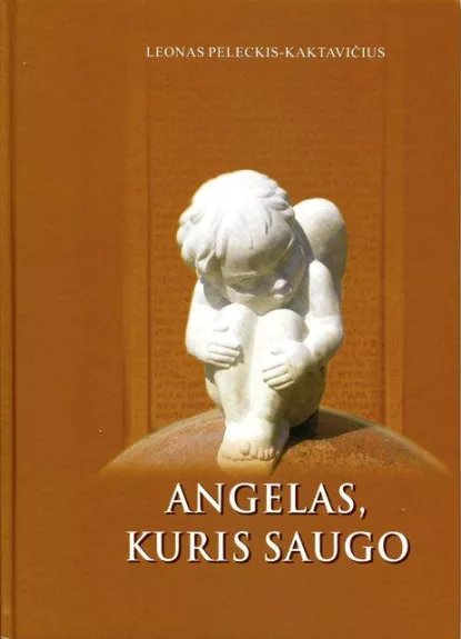 Angelas, kuris saugo - Leonas Peleckis-Kaktavičius, knyga