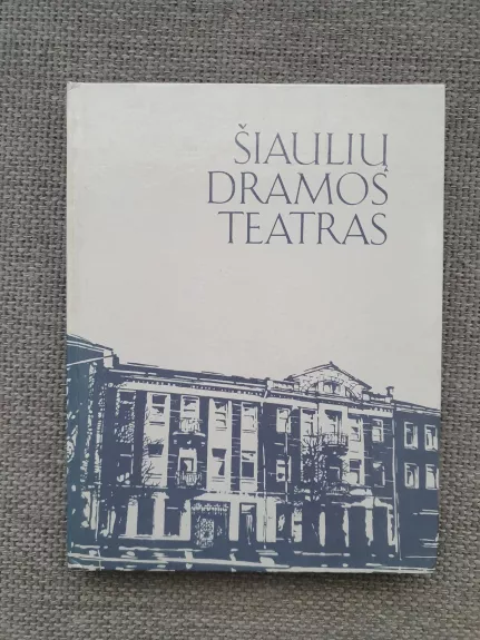 Šiaulių dramos teatras - Autorių Kolektyvas, knyga