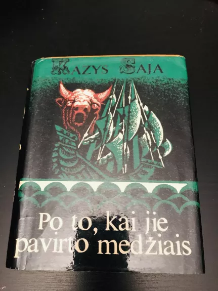 Po to, kai jie pavirto medžiais - Kazys Saja, knyga