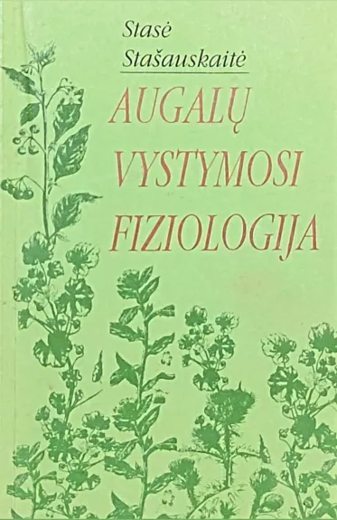 Augalų vystymosi fiziologija - Stasė Stašauskaitė, knyga