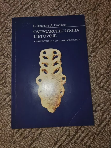 Osteoarcheologija Lietuvoje. Vidurinysis ir vėlyvasis holocenas