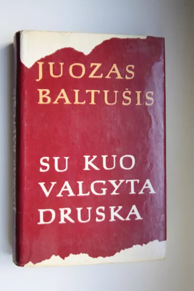 Su kuo valgyta druska (2 dalis) - Juozas Baltušis, knyga