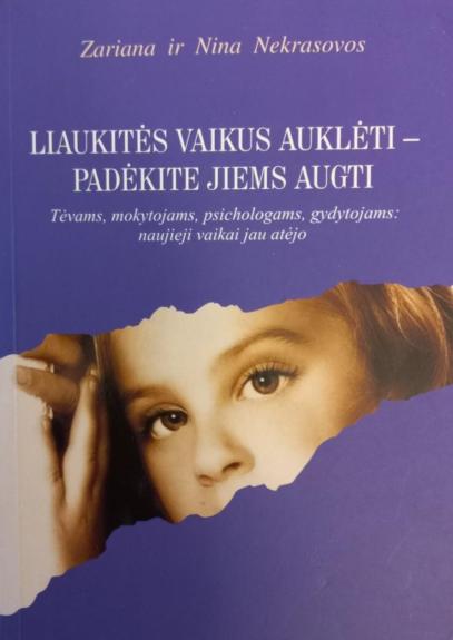 Liaukitės vaikus auklėti-padėkite jiems augti