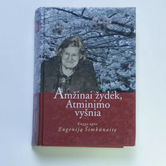 Amžinai žydėk, Atminimo vyšnia: knyga apie Eugeniją Šimkūnaitę - Alijušas Grėbliūnas, knyga