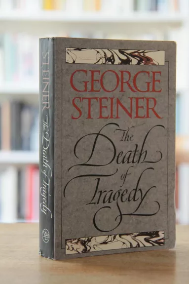 The Death of Tragedy - George Steiner, knyga