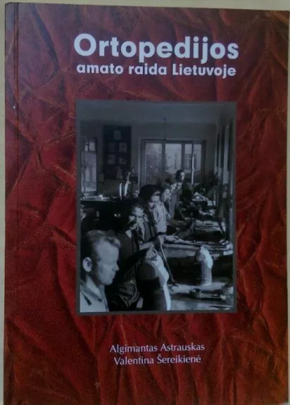 Ortopedijos amato raida Lietuvoje - Autorių Kolektyvas, knyga