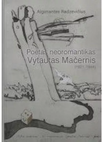 Poetas neoromantikas Vytautas Mačernis (1921-1944) - Algimantas Radzevičius, knyga