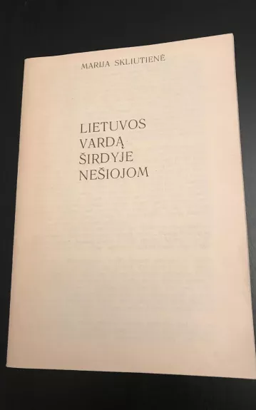 Lietuvos vardą širdyje nešiojom - Marija Skliutienė, knyga