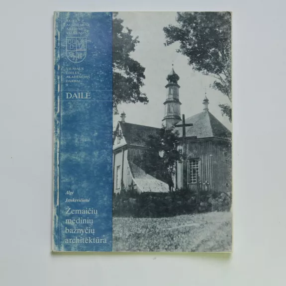 Žemaičių medinių bažnyčių architektūra - Algė Jankevičienė, knyga