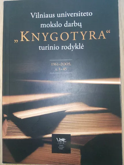 Vilniaus universiteto mokslo darbų "Knygotyra" turinio rodyklė 1961-2005, t.1-45