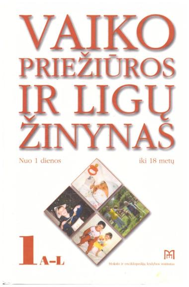 Vaiko priežiūros ir ligų žinynas nuo 1 dienos iki 18 metų (2 dalis)