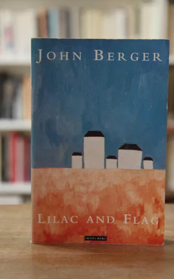 Lilac and Flag - John Berger, knyga
