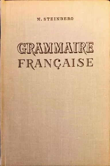 Grammaire Francais (2 тома) - Nadežda Šteinberg, knyga