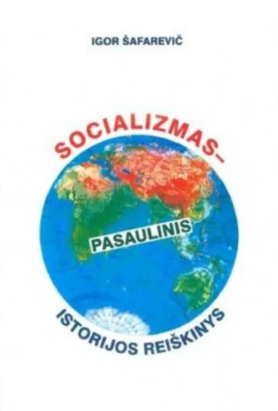 Socializmas-pasaulinis istorijos reiškinys - Igor Šafarevič, knyga
