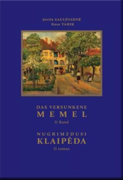 Nugrimzdusi Klaipėda / Das versunkene Memel,  II tomas - Jovita Saulėnienė, knyga