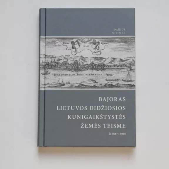 Bajoras Lietuvos Didžiosios Kunigaikštystės žemės teisme (1566–1600) - Darius Vilimas, knyga