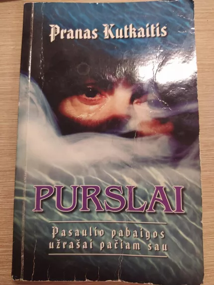 Purslai (Pasaulio pabaigos užrašai pačiam sau) - Pranas Kutkaitis, knyga