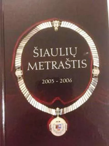 Šiaulių metraštis (2003-2006) - Autorių Kolektyvas, knyga