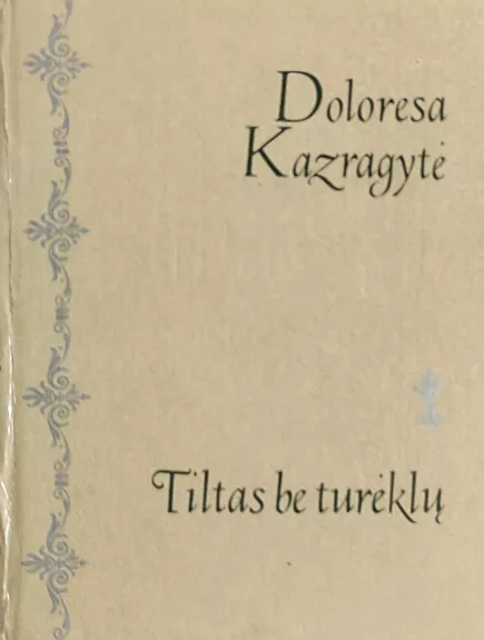 Tiltas be turėklų - Doloresa Kazragytė, knyga