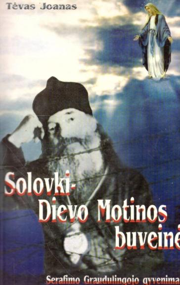 Solovki - Dievo Motinos buveinė: Serafimo Graudulingojo gyvenimas