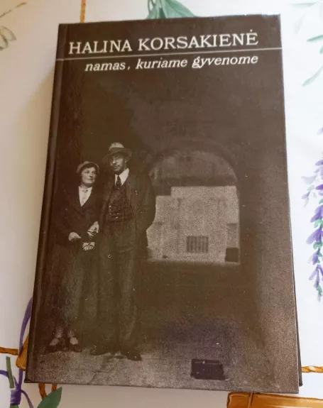 Namas, kuriame gyvenome - Halina Korsakienė, knyga