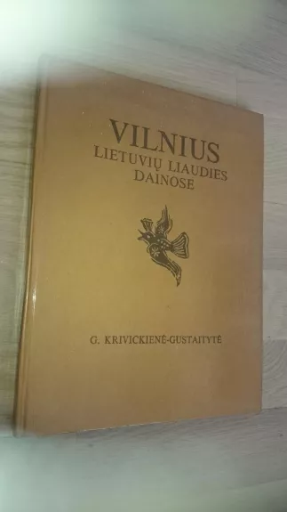 Vilnius lietuvių liaudies dainose - Gražina Krivickienė-Gustaitytė, knyga