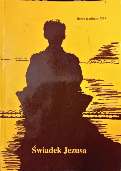 Swiadek Jezusa. Homo meditans, XXV