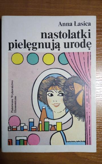 Nastolatki pielegnuja urode - Anna Lasica, knyga