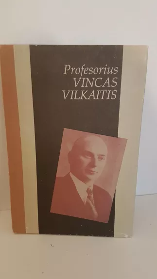 PROFESORIUS VINCAS VILKAITIS - ALGIRDAS MOTUZAS, knyga