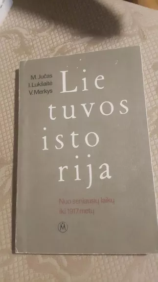 Lietuvos istorija: nuo seniausių laikų iki 1917 metų - M. Jučas, knyga